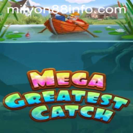 MegaGreatestCatch: Dive into the Ultimate Gaming Experience with Milyon88